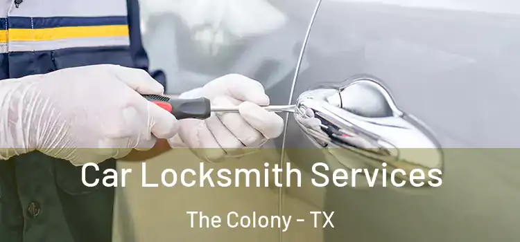 Car Locksmith Services The Colony - TX