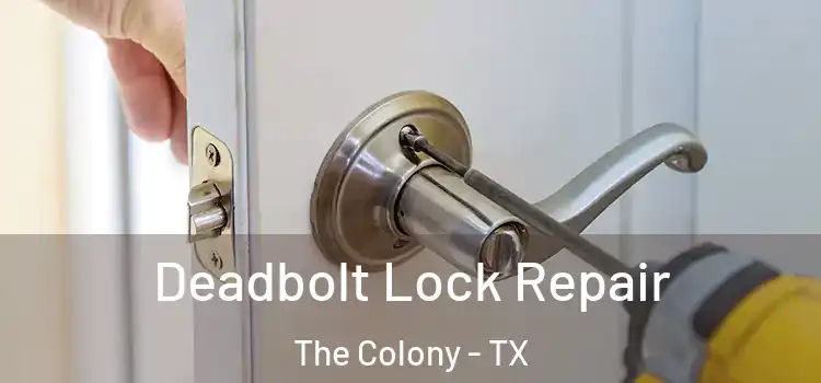 Deadbolt Lock Repair The Colony - TX