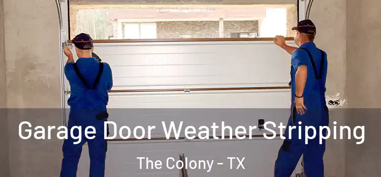  Garage Door Weather Stripping The Colony - TX