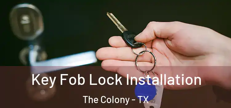 Key Fob Lock Installation The Colony - TX